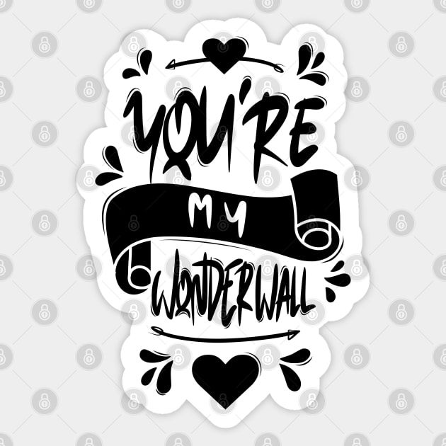 You're My Wonderwall Sticker by Distrowlinc